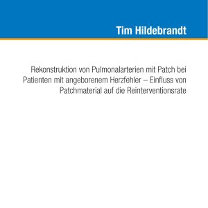 Rekonstruktion von Pulmonalarterien mit Patch bei Patienten mit angeborenem Herzfehler – Einfluss von Patchmaterial auf die Reinterventionsrate