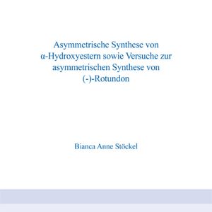 Asymmetrische Synthese von alpha-Hydroxyestern sowie Versuche zur asymetrischen Synthese von (-)-Rotundon