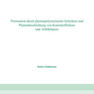 Permeation durch plasmapolymerisierte Schichten und Plasmabeschichtung von Kunststoffrohren und -hohlkörpern