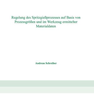 Regelung des Spritzgießprozesses auf Basis von Prozessgrößen und im Werkzeug ermittelter Materialdaten