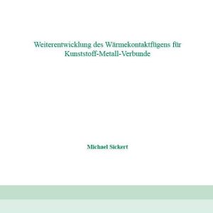 Weiterentwicklung des Wärmekontaktfügens für Kunststoff-Metall-Verbunde