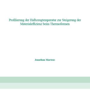 Profilierung der Halbzeugtemperatur zur Steigerung der Materialeffizienz beim Thermoformen