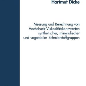 Messung und Berechnung von Hochdruck- Viskositätskennwerten synthetischer, mineralischer und vegetabiler Schmierstoffgruppen
